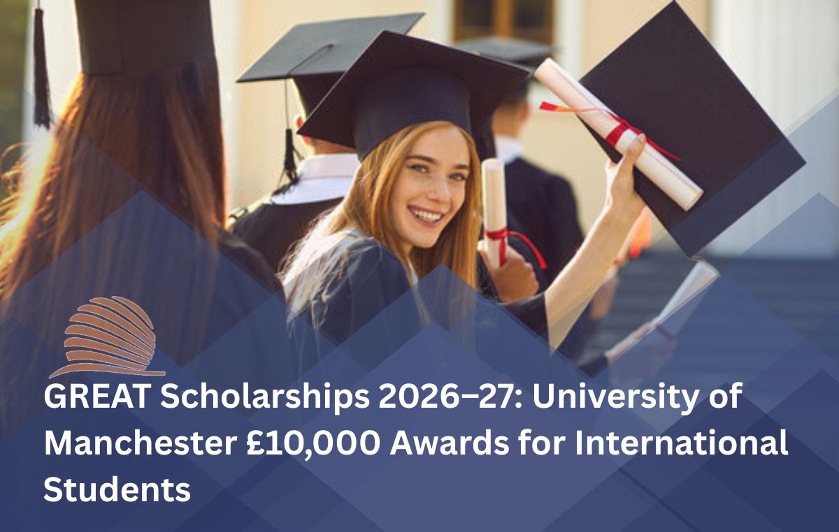 GREAT Scholarships 2026–27: University of Manchester £10,000 Awards for International Students